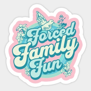 Forced Family Fun Sticker